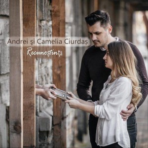 Andrei si Camelia Ciurdas - Recunostinta (2018)