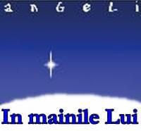Angeli - In mainile Lui