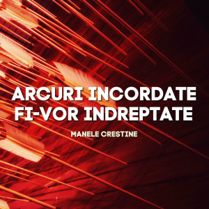Portativ - Arcuri Incordate Fi-Vor Indreptate, Manele Crestine (2024)
