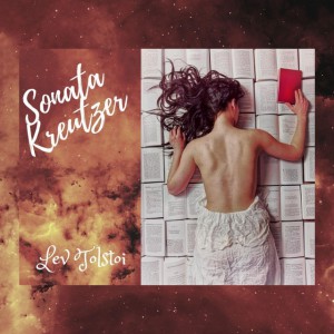 Ascult si Citesc - Sonata Kreutzer (Lev Tolstoi) (2021)