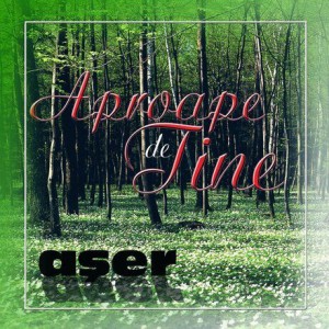 Aser - Aproape de Tine (2002)