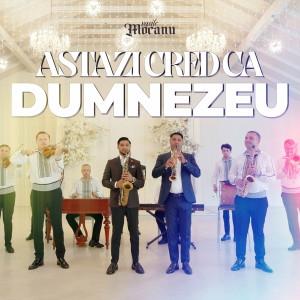 Vasile Mocanu - Astazi Cred Ca Dumnezeu (2023)