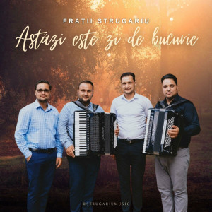 Frații Strugariu - Astăzi Este Zi De Bucurie (2020)