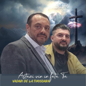 Vadari De La Timisoara - Astazi Vin In Fata Ta (2026)