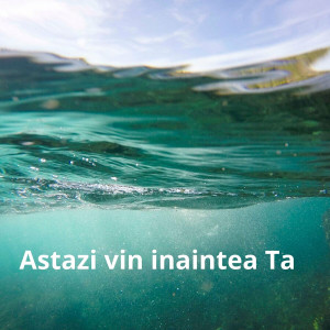 Grup Golgota - Astazi Vin Inaintea Ta (2024)