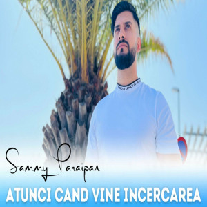 Sammy Paraipan - Atunci Cand Vine Incercarea (2023)