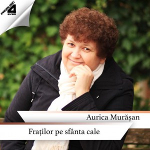 Aurica Murășan - Fraților Pe Sfanta Cale (2019)