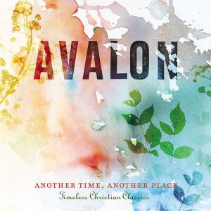 Avalon - Another Time Another Place - Timeless Christian Classics (2008)