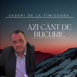 Vadari De La Timisoara - Azi Cânt De Bucurie (2025)