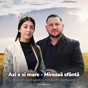 Elvis din Barbulesti - Azi E Zi Mare - Mireasă Sfântă