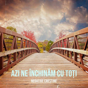 Negative Creștine - Azi Ne Închinăm Cu Toți Negativ (2024)
