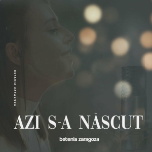 Betania Zaragoza - Azi S-A Născut (2022)