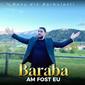 Beny din Barbulesti - Baraba Am Fost Eu (2024)