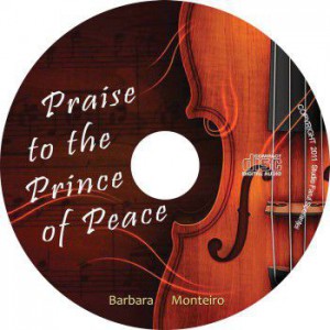 Barbara Monteiro - Praise to the Prince of Peace (2011)