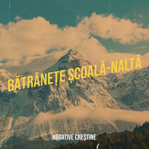Negative Creștine - Bătrânețe Școală-Naltă Negativ (2024)