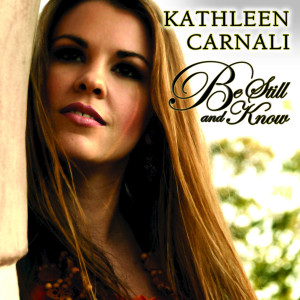 Kathleen Carnali - Be Still and Know (2012)