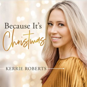 Kerrie Roberts - Because It's Christmas