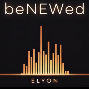 Elyon - Benewed (2025)