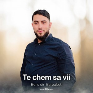 Beny din Barbulesti - Te Chem Sa Vii (2022)