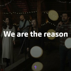 Betel Worship Cluj - We Are The Reason (2022)