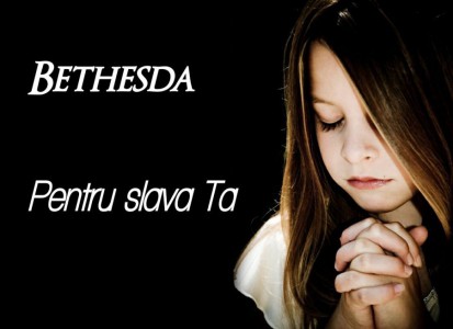 Bethesda - Pentru slava Ta