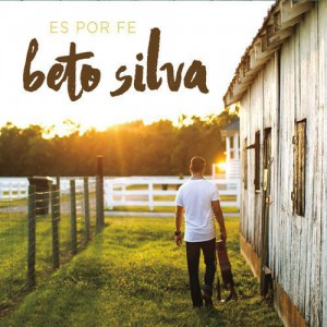 Beto Silva - Es por Fe (2016)