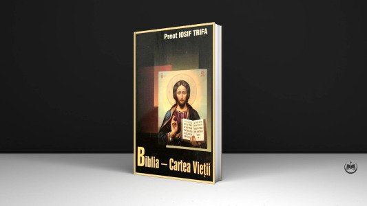 Pr. Iosif Trifa - Biblia – Cartea Vieții