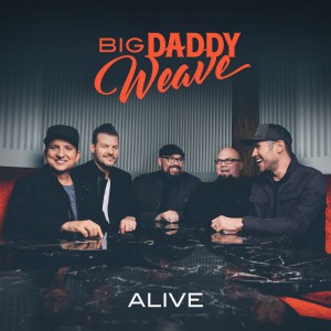 Big Daddy Weave - Alive (2019)