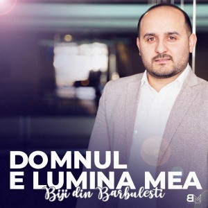 Biji Din Barbulesti - Domnul E Lumina Mea (2022)