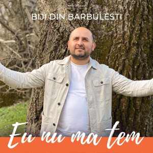 Biji Din Barbulesti - Eu Nu Ma Tem (2021)