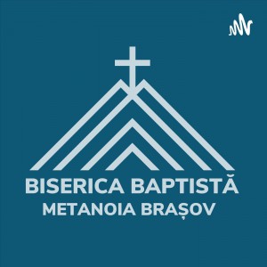 Biserica Baptistă Metanoia Brașov - Predici Partea 2 (2021)