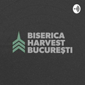 Biserica Harvest București - Predici Partea 1 (2020)