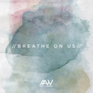 All About Worship - Breathe On Us
