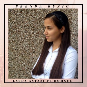 Brenda Buzic - Lauda astazi pe Domnul (2020)