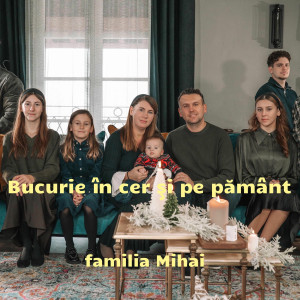 Familia Mihai - Bucurie In Cer Si Pe Pamant (2025)