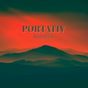 Portativ - Bunatatea Ta (2024)