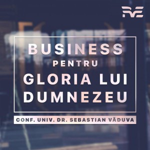 Business pentru gloria lui Dumnezeu - Emisiuni (2019)