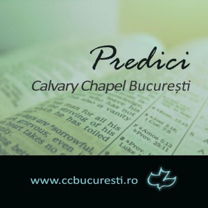 Calvary Chapel Bucuresti - Predici (2019)