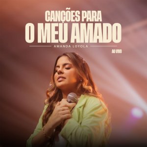 Amanda Loyola - Canções Para o Meu Amado (Ao Vivo)