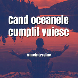 Portativ - Cand Oceanele Cumplit Vuiesc, Manele Crestine (2024)