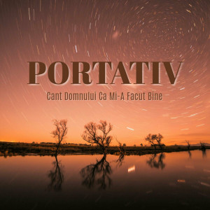 Portativ - Cant Domnului Ca Mi-A Facut Bine (2024)