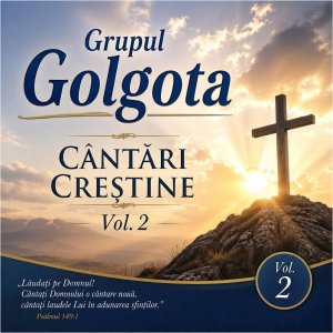 Grupul Golgota - Cântări Creștine Vol. 2