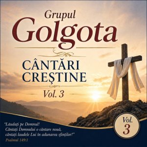 Grupul Golgota - Cântări Creștine Vol. 3