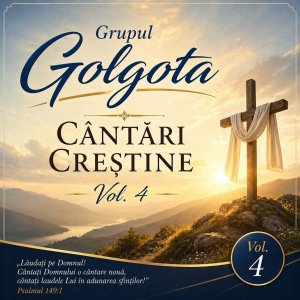 Grupul Golgota - Cântări Creștine Vol. 4