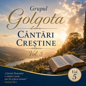 Grupul Golgota - Cântări Creștine Vol. 5