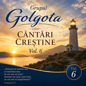 Grupul Golgota - Cântări Creștine Vol. 6
