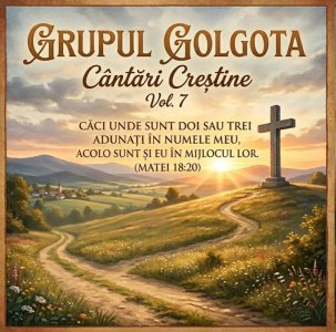 Grupul Golgota - Cântări Creștine Vol. 7