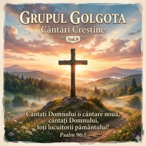 Grupul Golgota - Cântări Creștine Vol. 9