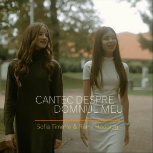 Sofia Timofte - Cantec Despre Domnul Meu (2024)