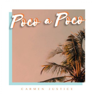 Carmen Justice - Poco a Poco (2018)